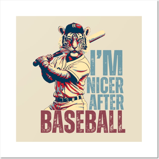 I'm Nicer After Baseball Tiger Baseball Player Wall Art by DesignArchitect